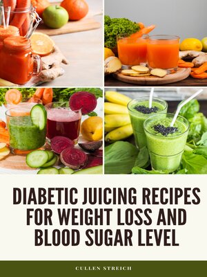 cover image of Diabetic juicing recipes for weight loss and blood sugar level